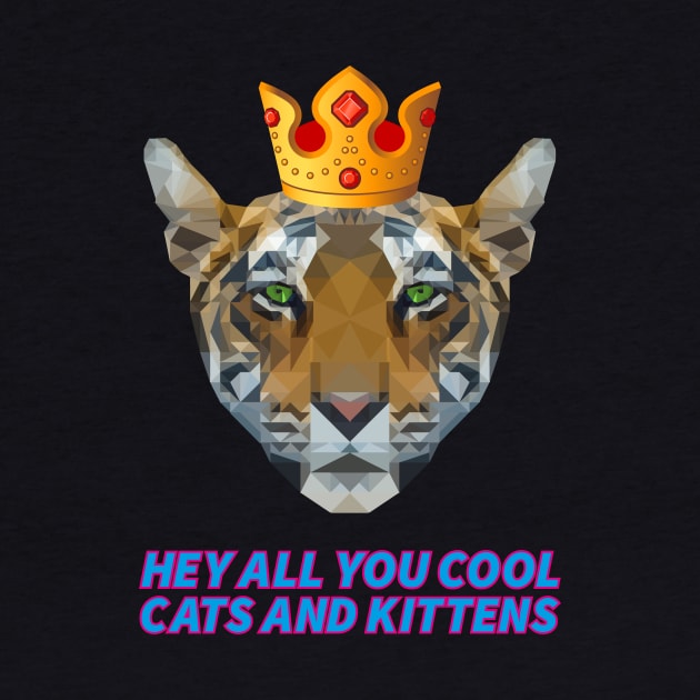 HEY ALL YOU COOL CATS AND KITTENS tiger with crown king of the animal by star trek fanart and more